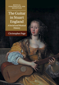 The Guitar in Stuart England: A Social and Musical History - Book  of the Musical Performance and Reception
