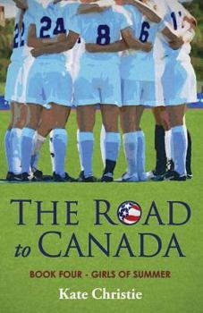 Paperback The Road to Canada: Book Four of Girls of Summer Book