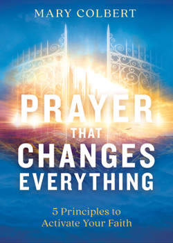 Paperback Prayer That Changes Everything: 5 Principles to Activate Your Faith Book