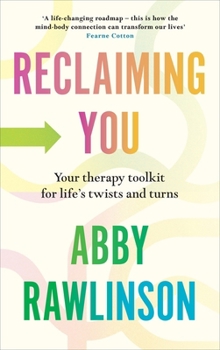 Hardcover Reclaiming You: Your Therapy Toolkit for Life's Twists and Turns Book