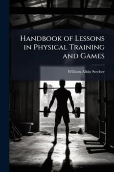 Paperback Handbook of Lessons in Physical Training and Games Book