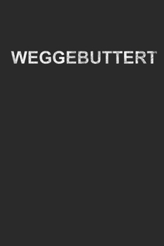 Weggebuttert: Wochenkalender A5 für Tattoofrei Liebhaber und Reinhäuter I Wegbuttern I Weggebuttert  I A5 (6x9 inch.) I Geschenk I 120 Seiten I Wochenplaner (German Edition)