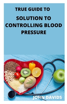 Paperback True guide to solution to controlling blood pressure Book