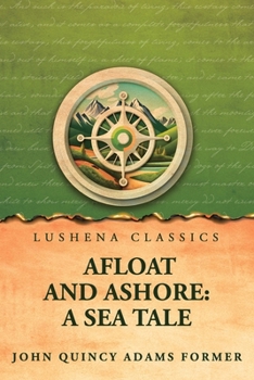 Paperback Afloat and Ashore: A Sea Tale Book