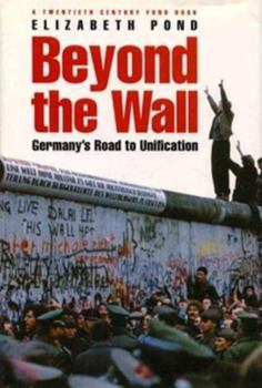 Hardcover Beyond the Wall: Germany's Road to Unification Book