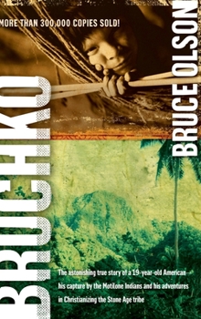 Hardcover Bruchko: The Astonishing True Story of a 19 Year Old American, His Capture by the Motilone Indians and His Adventures in Christ Book