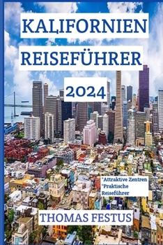 Paperback Kalifornien Reiseführer 2024: Entdecken Sie den Golden State: Entdecken Sie verborgene Schätze, genießen Sie die Vielfalt und schaffen Sie zeitlose [German] [Large Print] Book