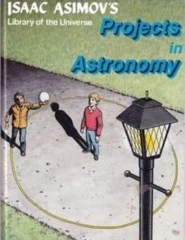 Hardcover Projects in Astronomy (Isaac Asimov's Library of the Universe) Book