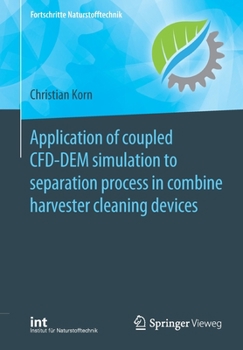 Paperback Application of Coupled Cfd-Dem Simulation to Separation Process in Combine Harvester Cleaning Devices Book