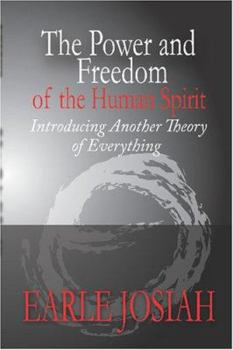 Paperback The Power and Freedom of the Human Spirit: Introducing Another Theory of Everything Book
