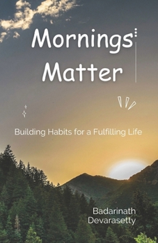 Paperback Mornings Matter: Building Habits for a Fulfilling Life Book
