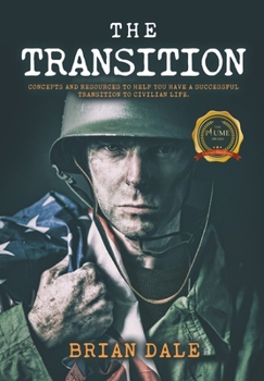 Hardcover The Transition: Concepts and Resources to Help You Have a Successful Transition to Civilian Life Book