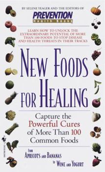 Mass Market Paperback New Foods for Healing: Capture the Powerful Cures of More Than 100 Common Foods, from Apricots and Bananas to Wine and Yogurt Book