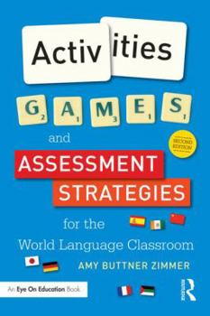 Paperback Activities, Games, and Assessment Strategies for the World Language Classroom Book