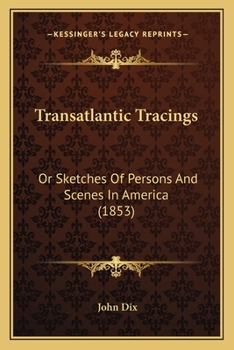 Paperback Transatlantic Tracings: Or Sketches Of Persons And Scenes In America (1853) Book