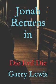 Jonah Returns in: Die Evil Die (The Jonah series)