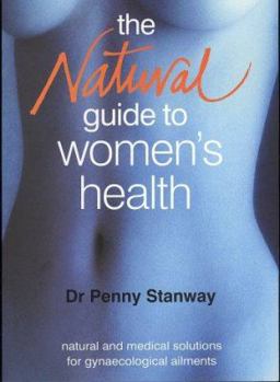 Paperback The Natural Guide to Women's Health: Natural and Medical Solutions for Gynaecological Ailments Book