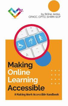 Making Online Learning Accessible: A Making Work Accessible Handbook