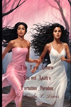 The First Lovers: Eve and Lilith's Forbidden Paradise
