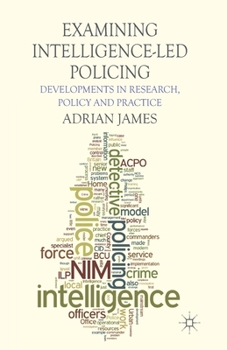 Paperback Examining Intelligence-Led Policing: Developments in Research, Policy and Practice Book