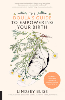 Paperback The Doula's Guide to Empowering Your Birth: A Complete Labor and Childbirth Companion for Parents to Be Book