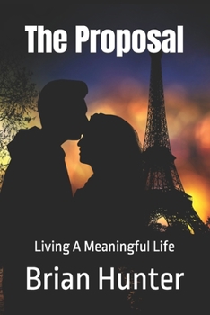 Paperback The Proposal: Living A Meaningful Life Book