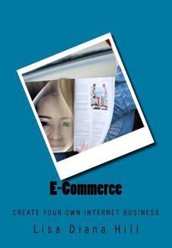 Paperback E-Commerce: Create Your Own Internet Business Book