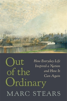 Hardcover Out of the Ordinary: How Everyday Life Inspired a Nation and How It Can Again Book