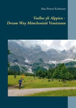 Paperback Vaellus yli Alppien - Dream Way Münchenistä Venetsiaan [Finnish] Book