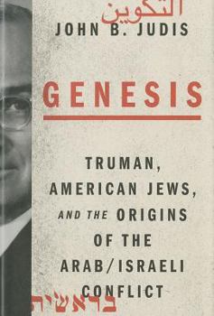 Hardcover Genesis: Truman, American Jews, and the Origins of the Arab/Israeli Conflict Book