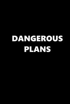 Paperback 2020 Daily Planner Funny Humorous Dangerous Plans 388 Pages: 2020 Planners Calendars Organizers Datebooks Appointment Books Agendas Book