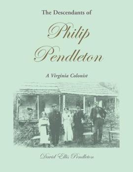 Paperback The Descendants of Philip Pendleton, A Virginia Colonist Book