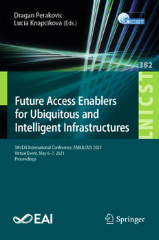 Future Access Enablers for Ubiquitous and Intelligent Infrastructures: 5th Eai International Conference, Fabulous 2021, Virtual Event, May 6-7, 2021, Proceedings