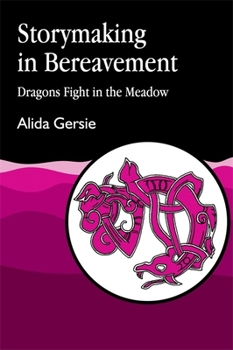 Paperback Storymaking in Bereavement: Dragons Fight in the Meadow Book