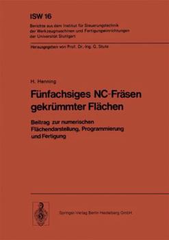 Paperback Fünfachsiges Nc-Fräsen Gekrümmter Flächen: Beitrag Zur Numerischen Flächendarstellung, Programmierung Und Fertigung [German] Book