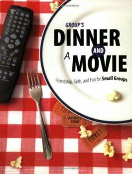 Paperback Group's Dinner and a Movie:: Friendship, Faith, and Fun for Women's Groups Book