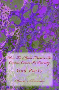 Paperback How To Make Frozen Ice Cream Cones In Variety: God Party Book