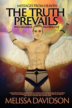 Paperback Messages From Heaven The Truth Prevails: With Archangel Paul Of Justice Book