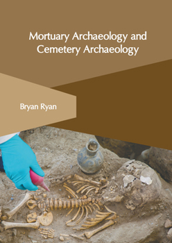 Hardcover Mortuary Archaeology and Cemetery Archaeology Book