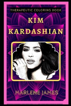 Paperback Kim Kardashian Therapeutic Coloring Book: Fun, Easy, and Relaxing Coloring Pages for Everyone Book