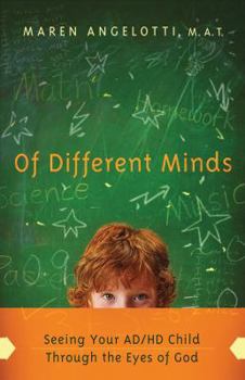 Of Different Minds: Seeing Your AD/HD Child Through the Eyes of God