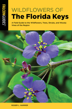 Paperback Wildflowers of the Florida Keys: A Field Guide to the Wildflowers, Trees, Shrubs, and Woody Vines of the Region Book