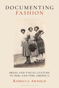 Hardcover Documenting Fashion: Dress and Visual Culture in 1920s and 1930s America Book