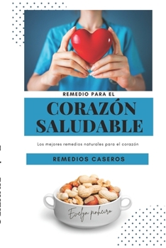 Paperback Remedio para el corazón saludable: Descubra formas de llevar un estilo de vida saludable [Spanish] Book