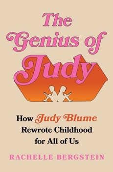 Hardcover The Genius of Judy: How Judy Blume Rewrote Childhood for All of Us Book
