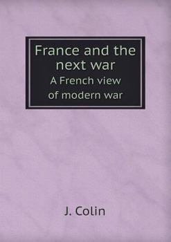 France and the Next War a French View of Modern War
