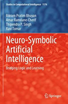 Neuro-Symbolic Artificial Intelligence: Bridging Logic and Learning (Studies in Computational Intelligence)