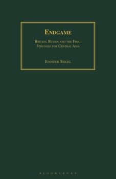 Paperback Endgame: Britain, Russia and the Final Struggle for Central Asia Book