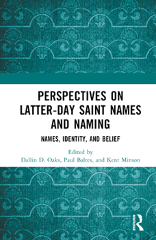 Hardcover Perspectives on Latter-Day Saint Names and Naming: Names, Identity, and Belief Book