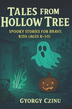 Paperback Tales from the Hollow Tree: Spooky Stories for Brave Kids (Ages 8-10) Book